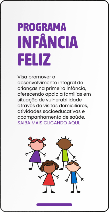 Visa promover o desenvolvimento integral de crianças na primeira infância, oferecendo apoio a famílias em situação de vulnerabilidade através de visitas domiciliares, atividades socioeducativas e acompanhamento de saúde. SAIBA MAIS CLICANDO AQUI.